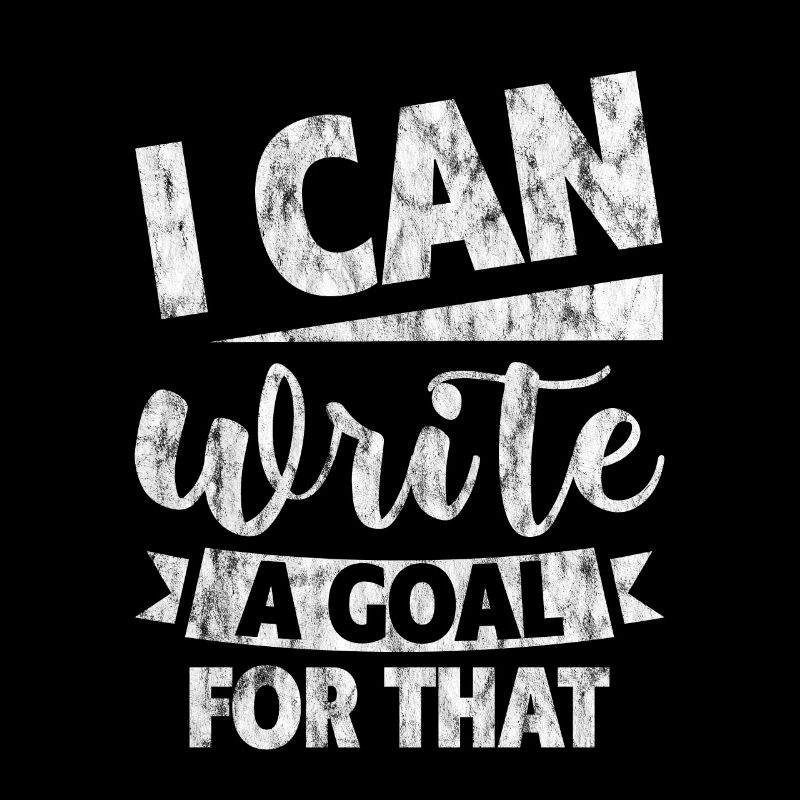I Can Write A Goal For That 3