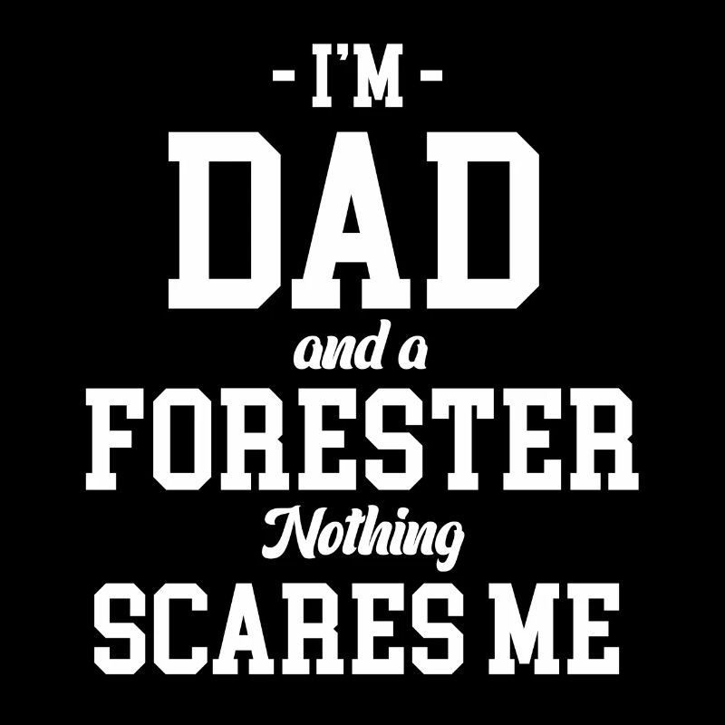 I'm a dad and a forester, nothing scares me