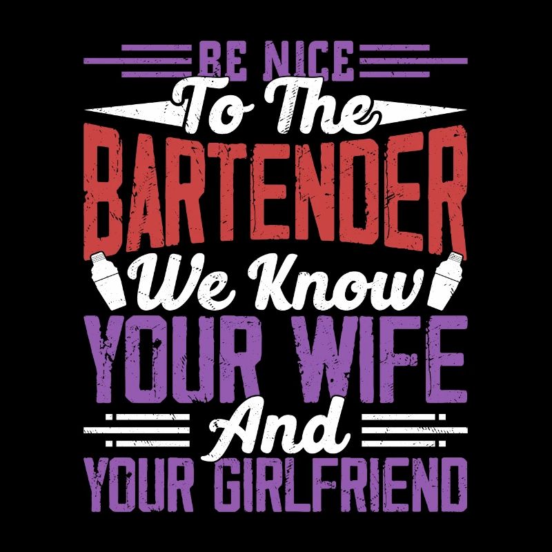 Be Nice To The Bartender Bartender Cocktail Barman