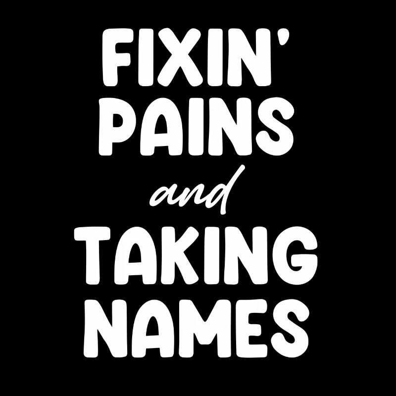 Fixin' Pains Taking Names Funny Physical Therapist