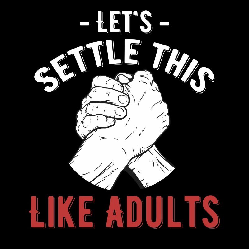 Let's do this like the arm wrestling contest
