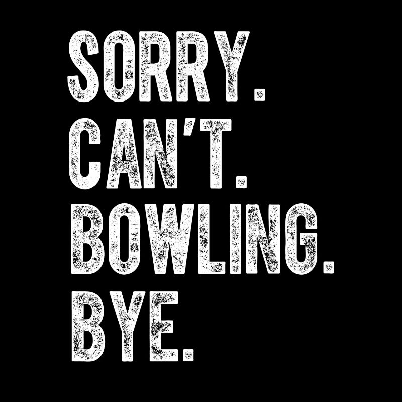 Désolé ne peut pas Bowling Bye Funny Bowling Lover Player