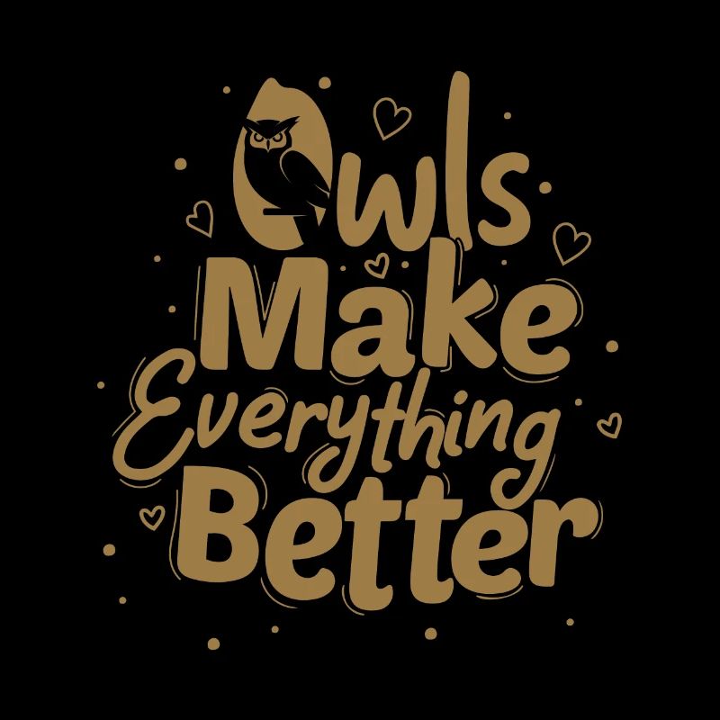 Owls Make Everything Better Nocturnal Bird Night O