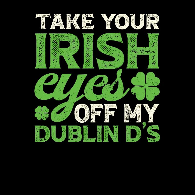 Take your Irish eyes off my Dublin D's