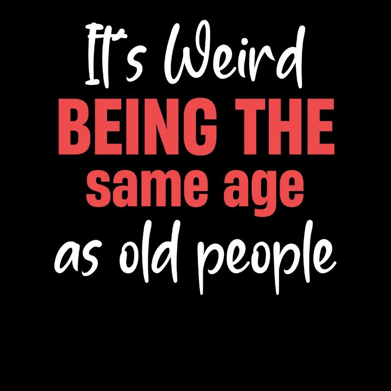 It's weird to be the same age as old