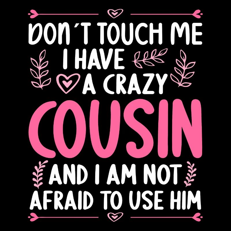 Don't touch me! I've got crazy cousin
