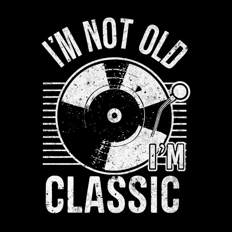 I ́m not old I ́m classic vinyl record design