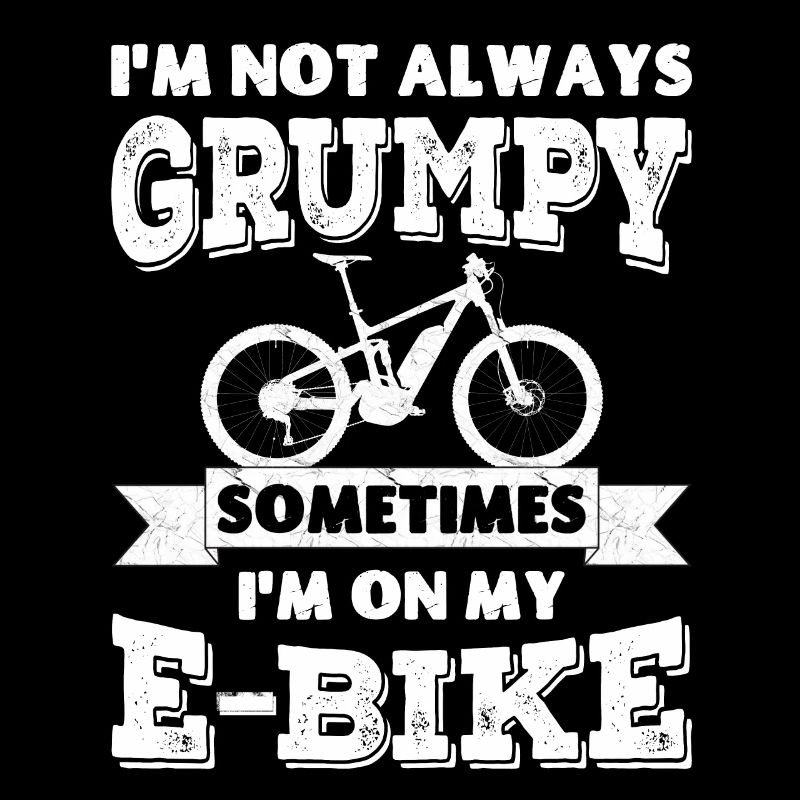 I'm not always grumpy, sometimes I'm on my E-Bike
