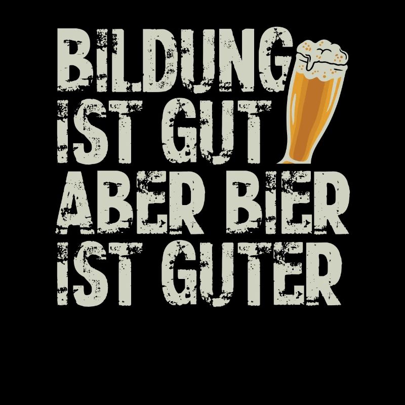 Lustiger Bierspruch Bildung gut Bier besser