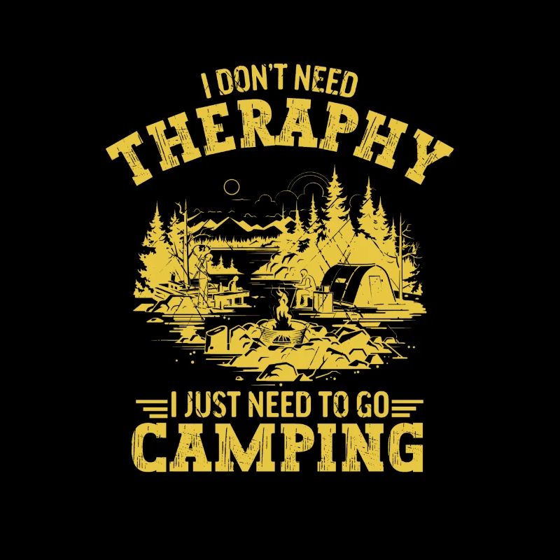 I Don't Need Therapy I Just Need Camping