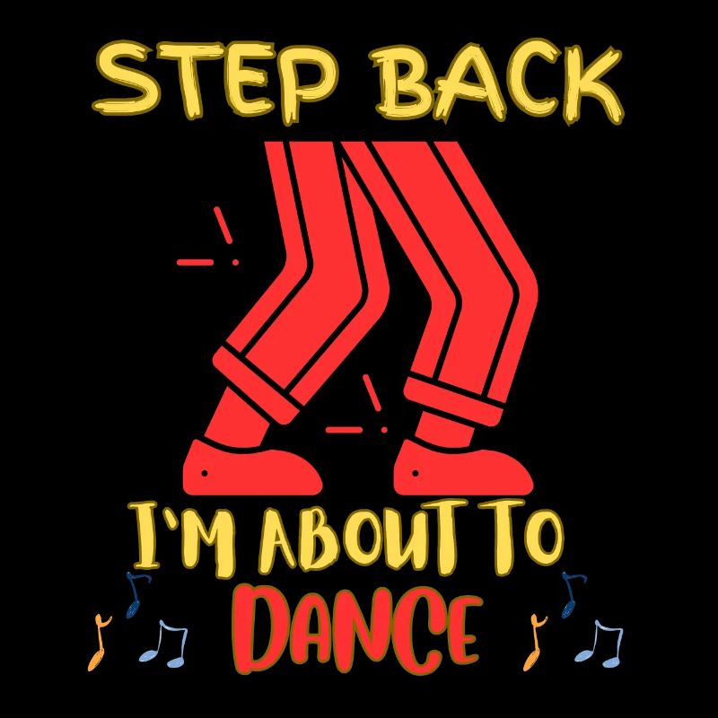 Step back I'm going to dance