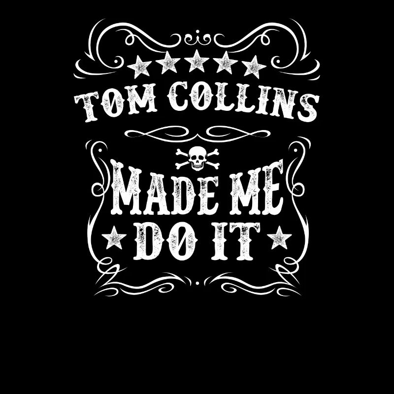 Tom Collins Made Me Do It Pun Drink Alcohol Wine