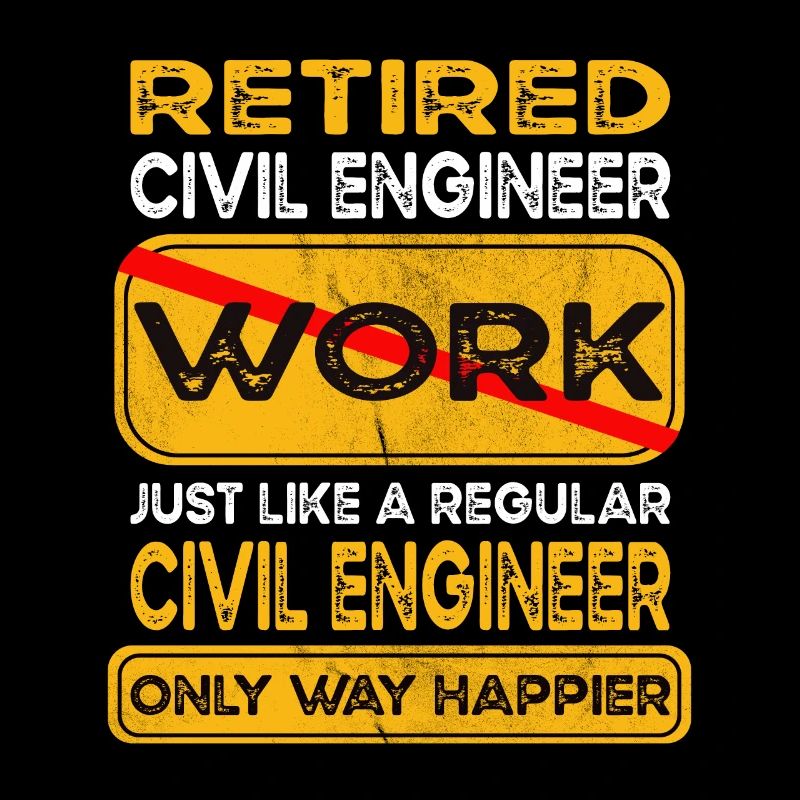 Retirement civil engineer only happier Retired