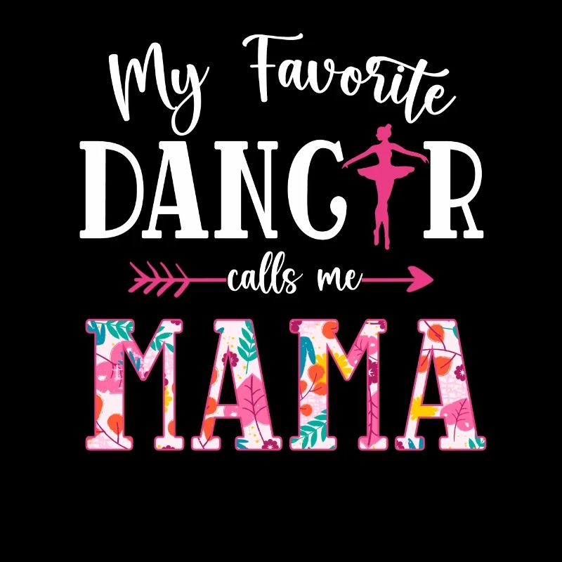Ma danseuse préférée m’appelle Mama Ballet Floral