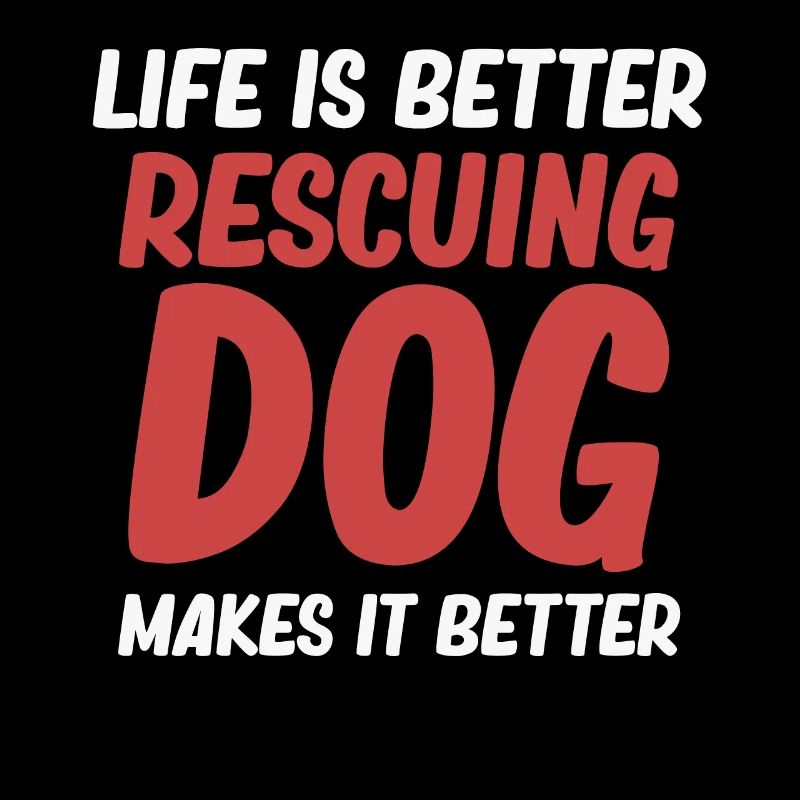 Life is better to save dogs, make it