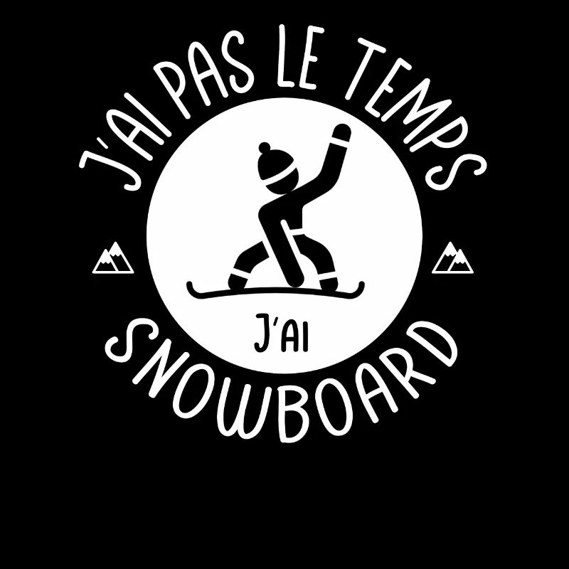 J'ai pas le temps j'ai snowboard