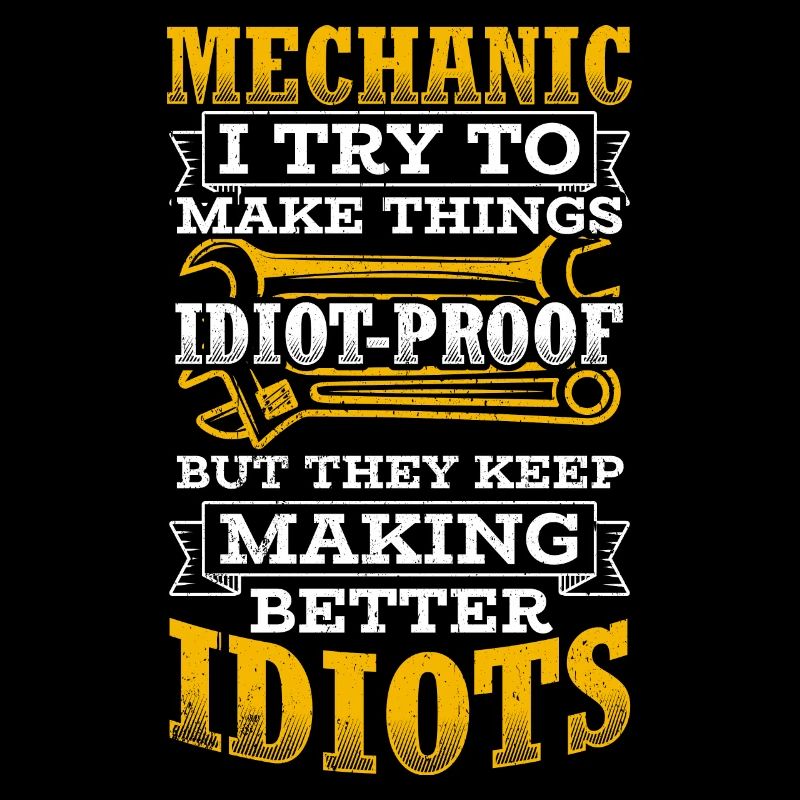 Mechanic I'm trying to make things foolproof.