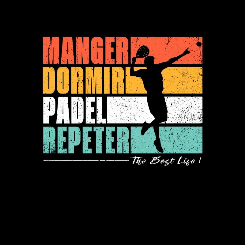 Eat sleep Padel repeat. Fans de Padel