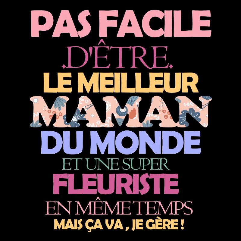 Pas facile super maman fleuriste