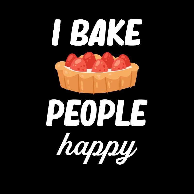 I bake people happy baking enthusiasts