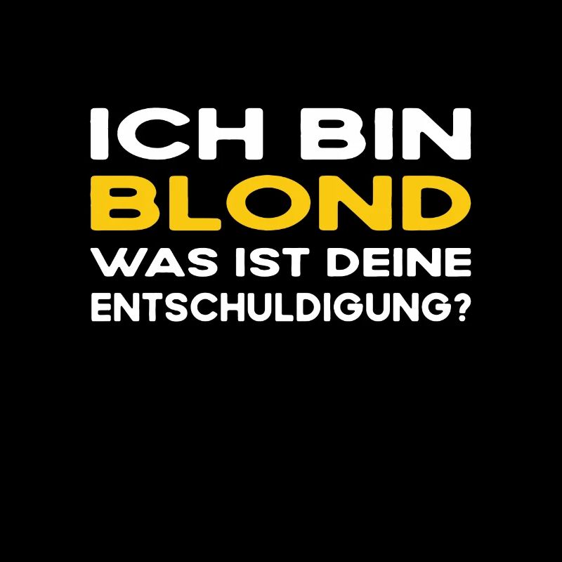Freundin Ich bin blond Was ist deine Ausrede
