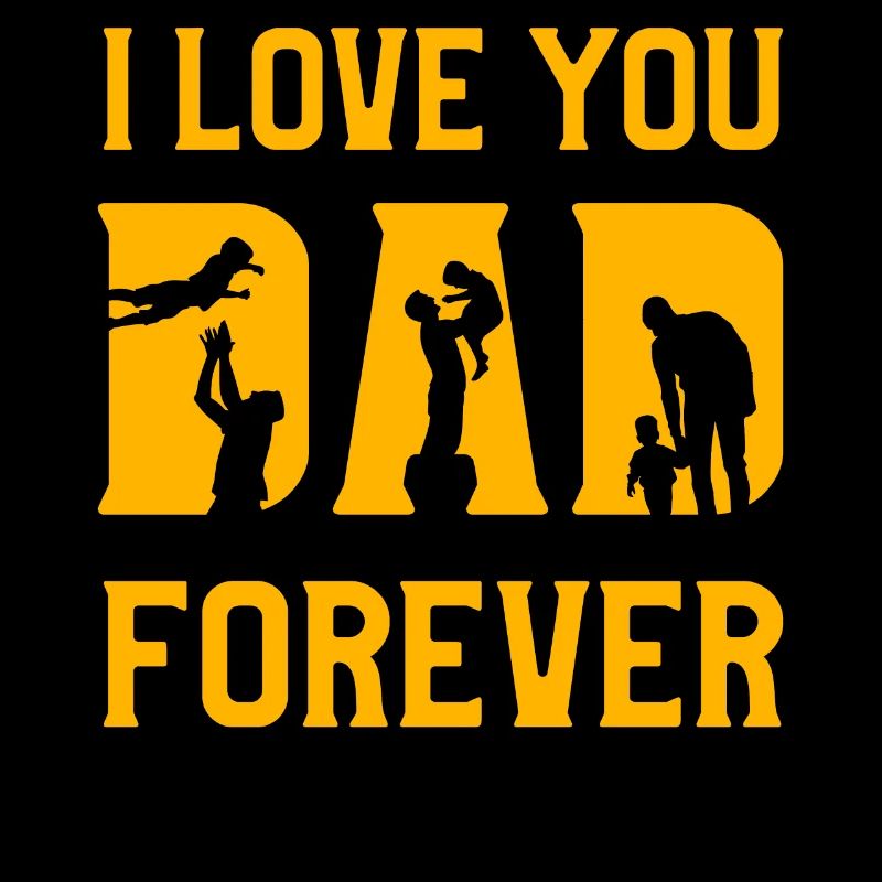 I love you Dad forever