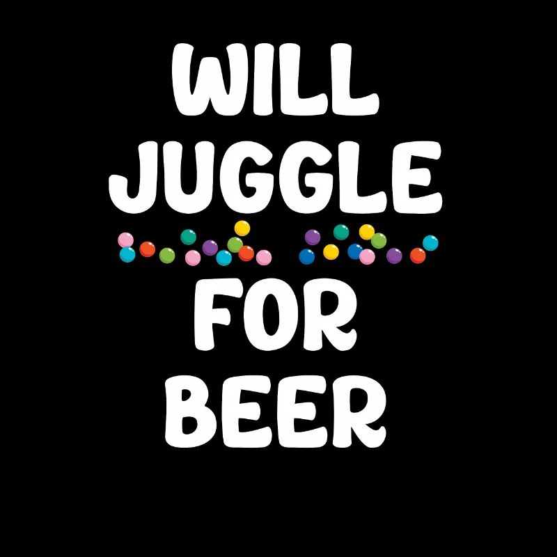 Will be juggling for beer jugglers, bartenders,