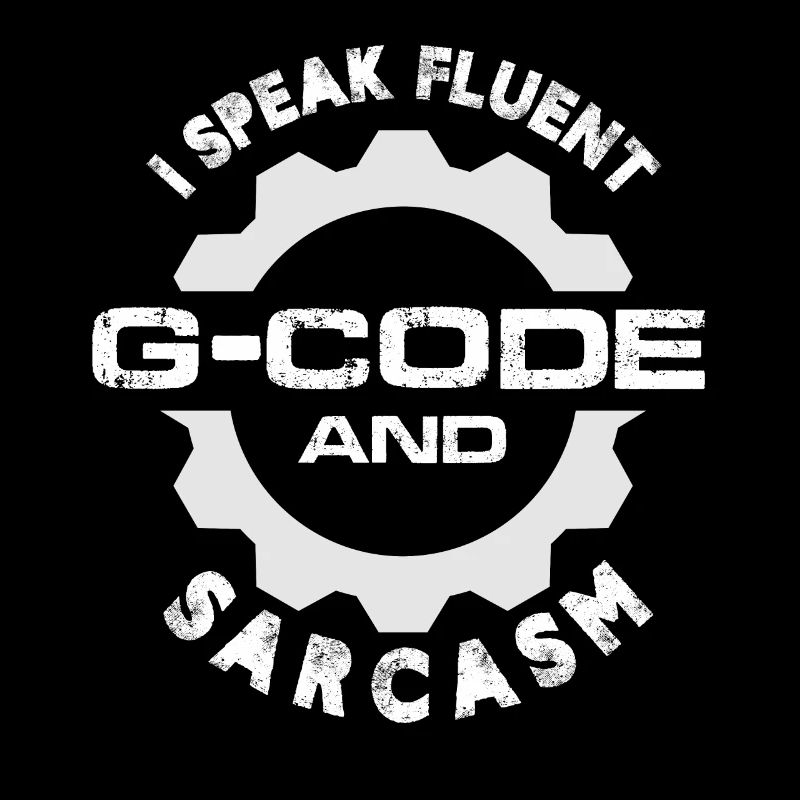 Je parle couramment le G-Code et le sarcasme Machiniste Cnc