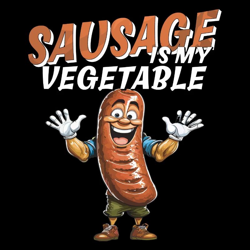 SAUSAGE IS MY VEGETABLE