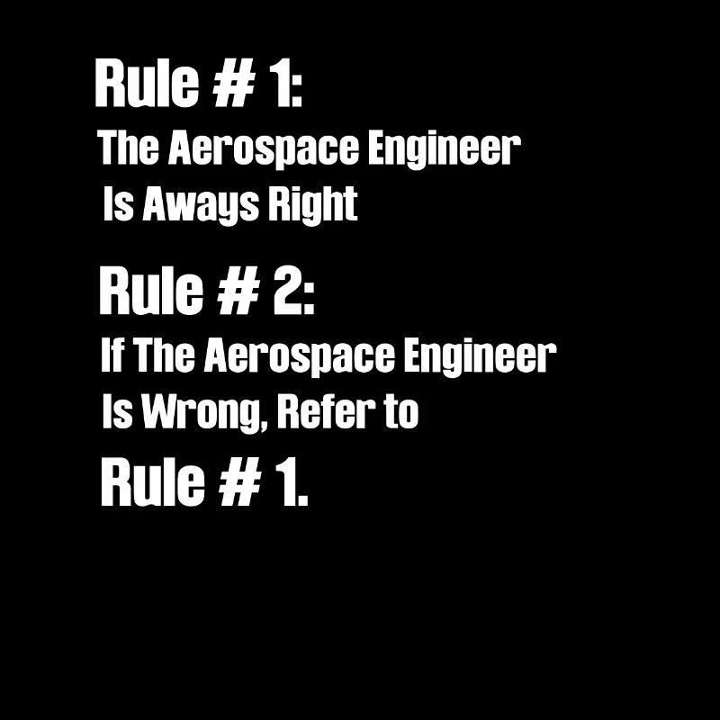 Aerospace engineers do not allow themselves to be