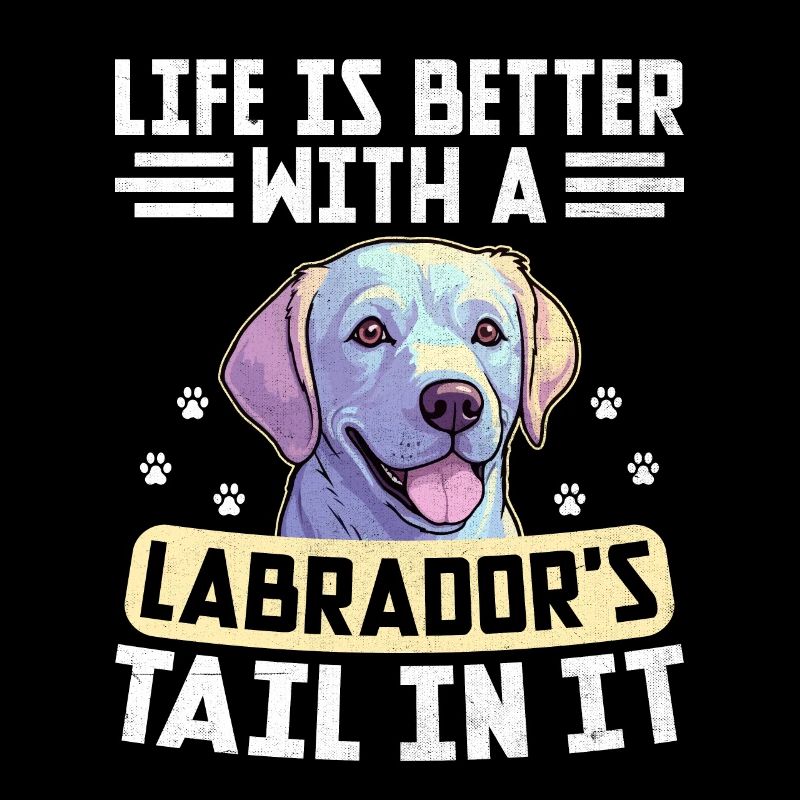 Das Leben Ist Besser Mit Dem Schwanz Eines Labradors Darin Labrad