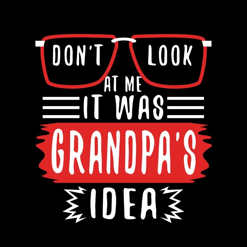 It was grandpas idea