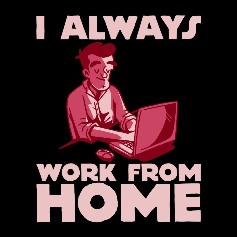I Always Work From Home 2