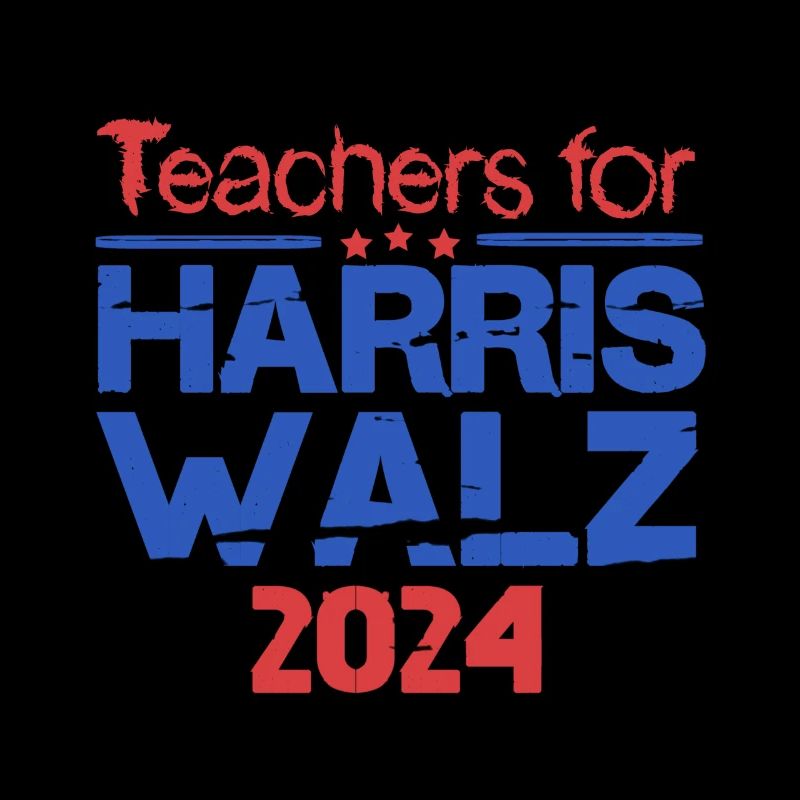 Teacher for Harris Walz 2024