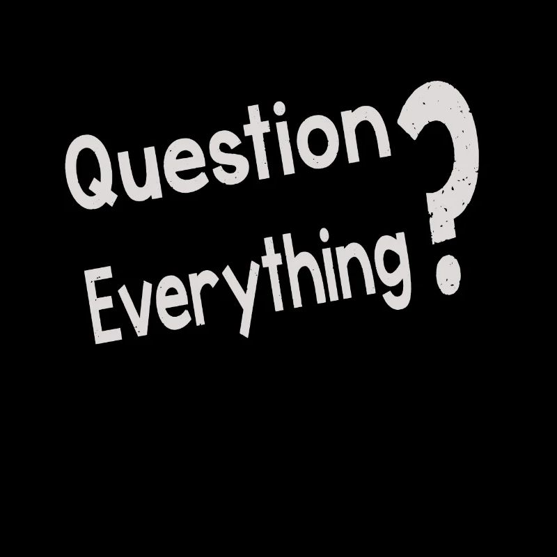 Question Everything