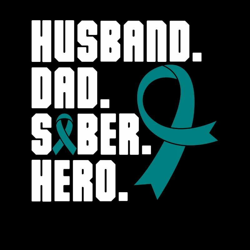 Husband Dad Sober Hero Addiction Recovery