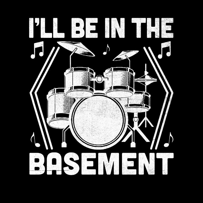 I'll Be In The Basement Drumming Drum Drummer