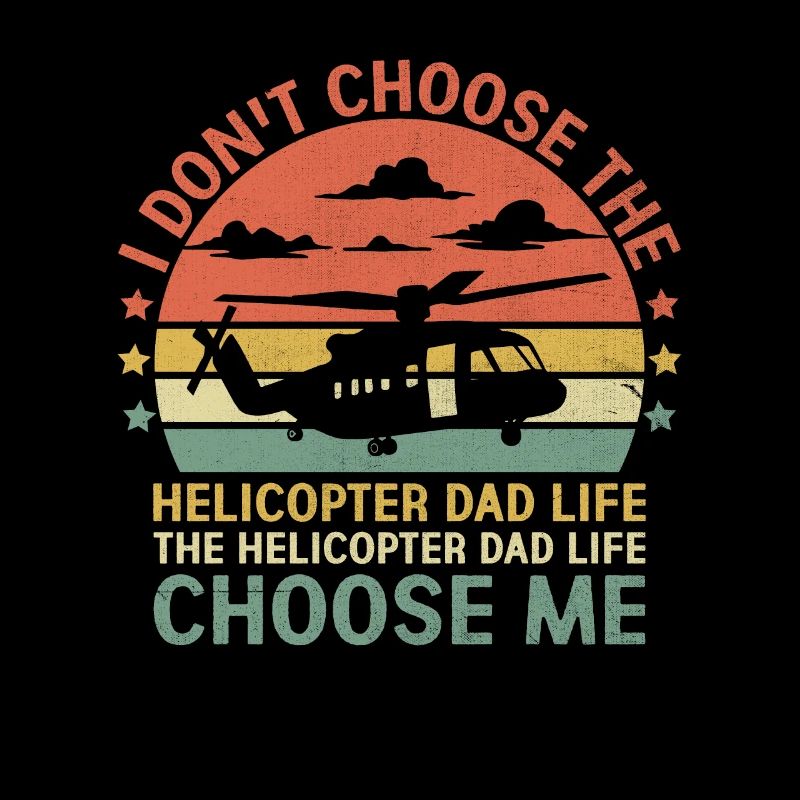 Der Hubschrauber Papa Leben Wähle Mich Flieger Pilot Fa
