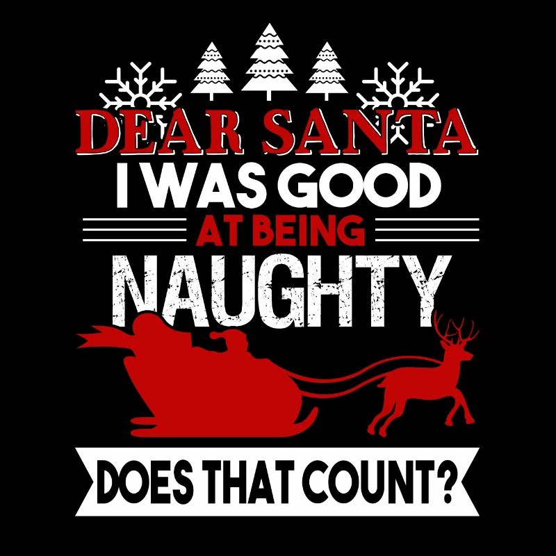 Christmas Dear Santa I Was Good At Being