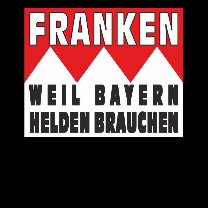 FRANCONIA BECAUSE BAVARIANS NEED HEROES