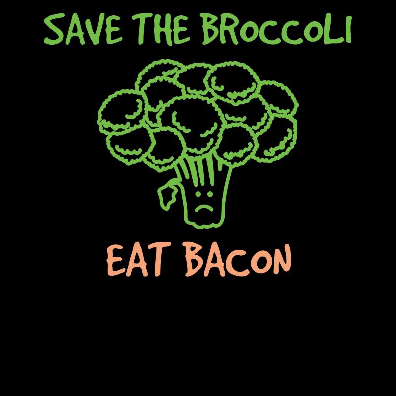 Save The Broccoli Eat Bacon Pork Bacon