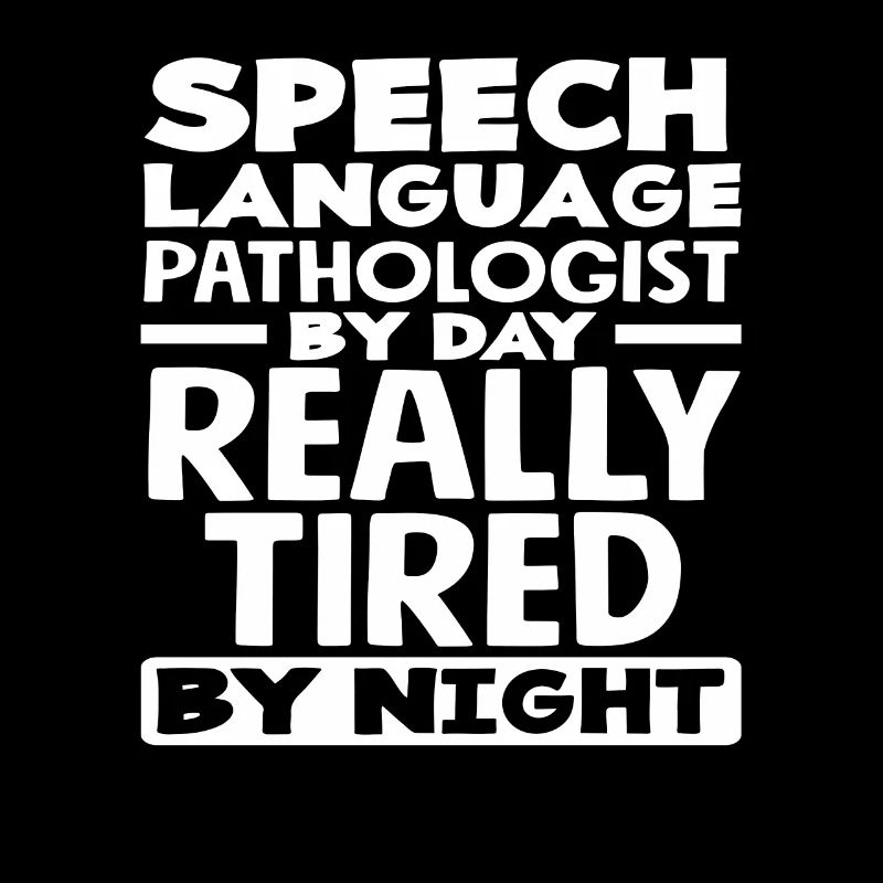 Speech therapist during the day really tired at night