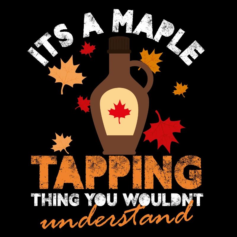 It's A Maple Tapping Thing You Wouldn't Understand