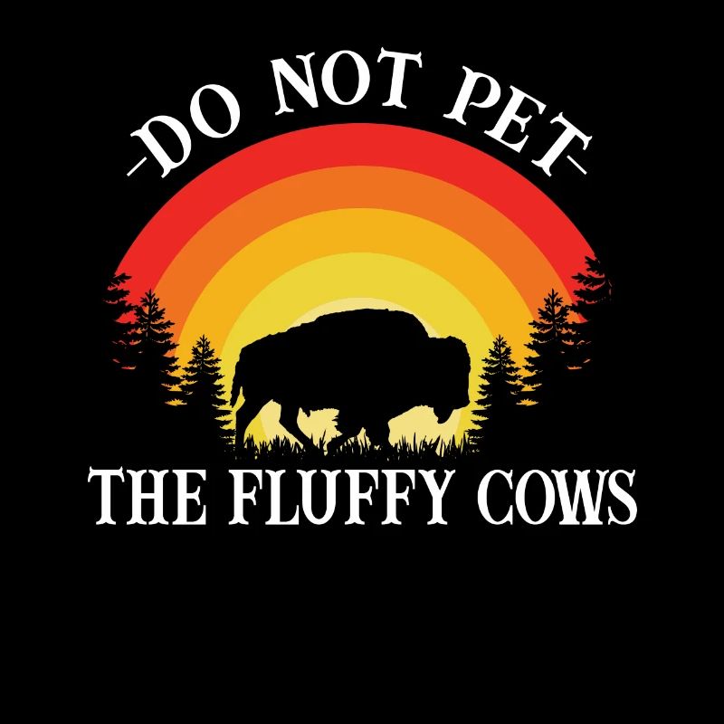 Do Not Pet the Fluffy Cows Bison Sunset