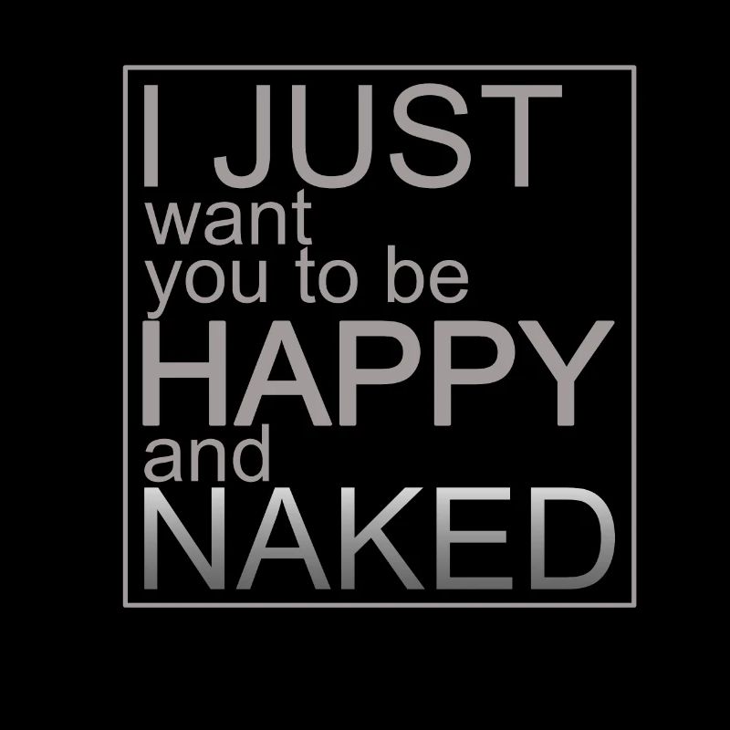 Happy and Naked / Cool design with statement!