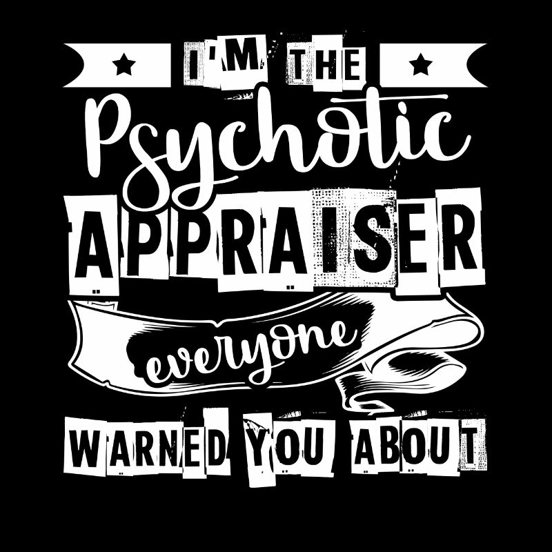 I'm The Psychotic Appraiser