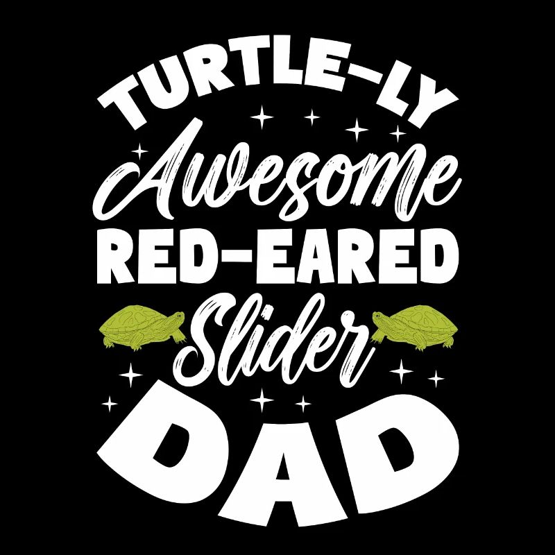 Turtle-Ly Awesome Red-Eared Sliders Dad Pet Turtle