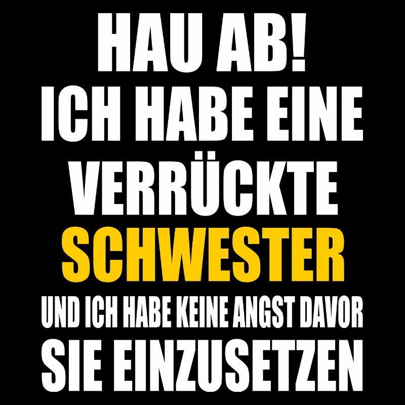 hau ab ich habe eine verrückte schwester