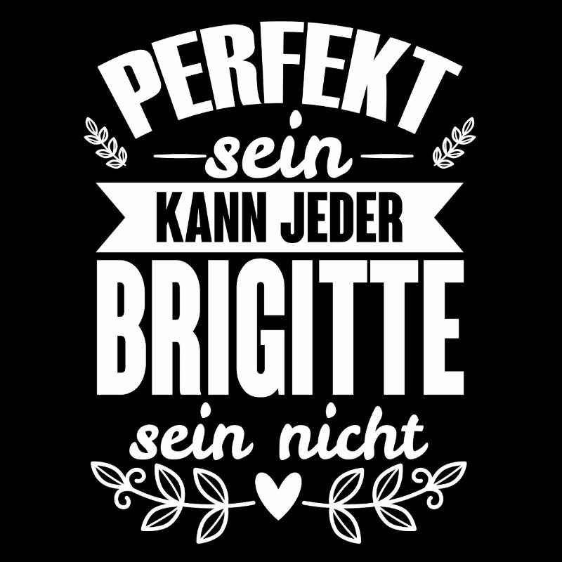 Brigitte - Perfekt Sein Kann Jeder Brigitte Nicht