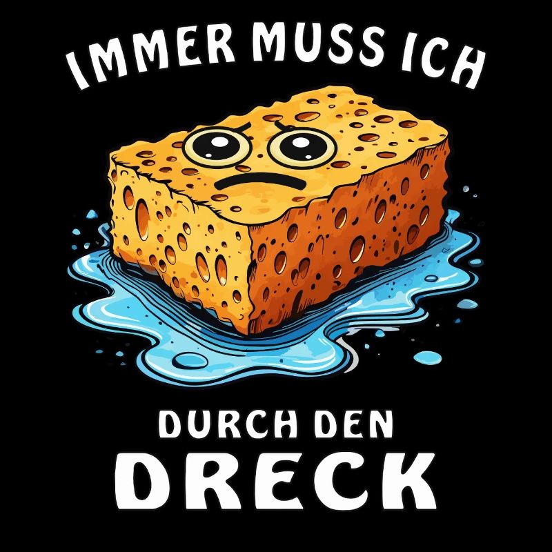 SCHWAMM IMMER MUSS ICH DURCH DEN DRECK
